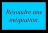 R�soudre une in�quation du premier degr�
