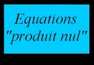Résoudre une équation produit nul