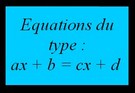 Résoudre une équation du type ax+b=cx+d