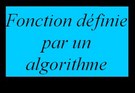 Déterminer une fonction définie par un algorithme