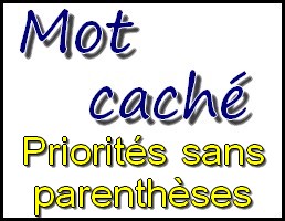 Mot � trouver � l'aide de calculs sans parenth�ses