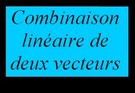 Combinaison linéaire de deux vecteurs