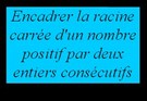 Encadrer la racine carrée d'un nombre positif