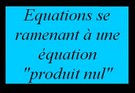 Résoudre une équation se ramenant à une équation produit nul