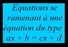 Résolution d'équations se ramenant à un équation du type ax+b=cx+d