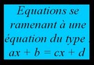 Résolution d'équations se ramenant à un équation du type ax+b=cx+d