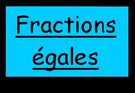 Fractions égales