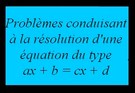 Problèmes conduisant à la résolution d'une équation du type ax+b=cx+d