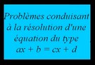Problèmes conduisant à la résolution d'une équation du type ax+b=cx+d