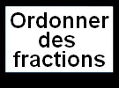 Ordonner des fractions