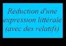 Réduction d'une expression littérale (avec relatifs)