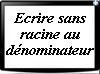 Ecrire sans racine carrée au dénominateur