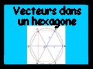 Vecteurs dans un hexagone régulier