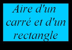 Aire d'un rectangle et d'un carré