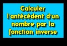 Calculer l'antécédent d'un nombre par la fonction inverse