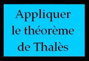 Appliquer le théorème de Thalès