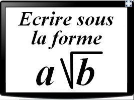 Ecrire sous la forme a√b