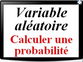 Calculer une probabilité avec une variable aléatoire