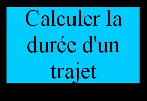 Calculer la durée d'un trajet