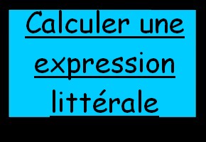 Calculer une expression littérale