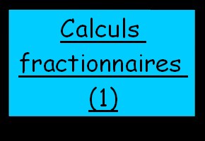 Calculs fractionnaires (1)