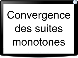 Convergence de suites monotones