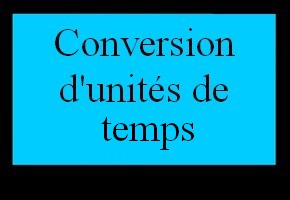 Conversion d'unités de temps