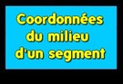 Coordonnées du milieu d'un segment