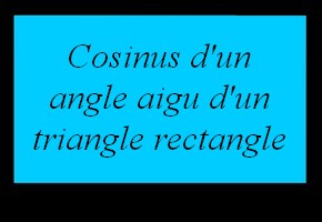 Cosinus d'un angle aigu dans un triangle rectangle