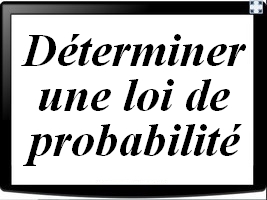 Déterminer une loi de probabilité