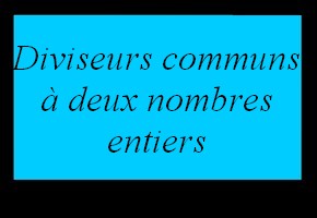 Diviseurs communs à deux nombres entiers