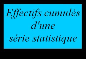 Effectifs cumulés d'une série statistique