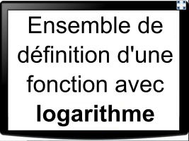 Déterminer l'ensemble de définition d'une fonction contenant un logarithme