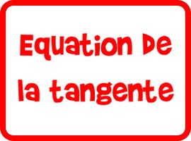 Equation de la tangente