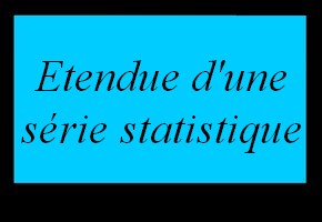 Etendue d'une série statistique simple