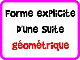 Déterminer la forme explicite d'une suite géométrique