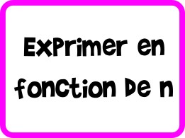 Exprimer en fonction de n