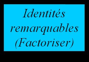 Factoriser avec les identités remarquables