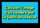 Calculer l'image d'un nombre par la fonction inverse