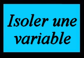 Isoler une variable