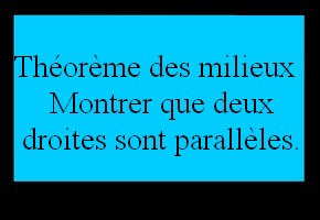 Théorème des milieux : montrer que deux droites sont parallèles