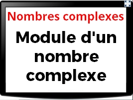 Module d'un nombre complexe