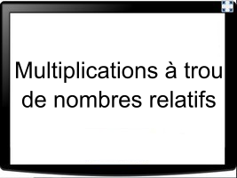 Multiplications à trou de nombres relatifs