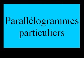 Reconnaître un parallélogramme particulier