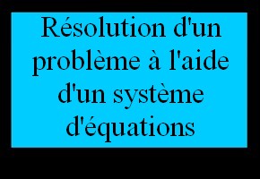 Résoudre un problème à l'aide d'un système d'équations