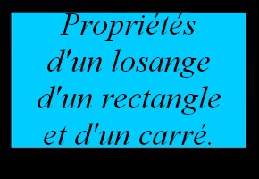 Propriétés d'un losange, rectangle et carré