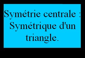 Symétrique d'un triangle dans un quadrillage (symétrie centrale)