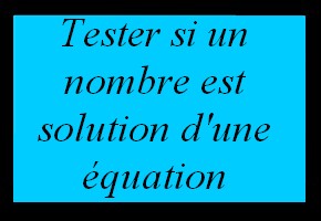 Vérifier si un nombre est solution d'une équation