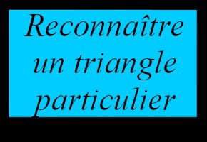 Reconnaître un triangle particulier