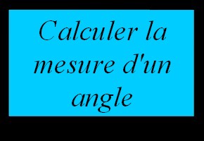 Calculer la mesure d'un angle en utilisant la trigonométrie